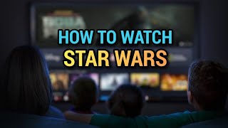 The best way to watch NEW Star Wars