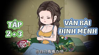 VÁN BÀI ĐỊNH MỆNH │ Tập 2 + 3 │ Tôm Review