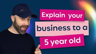 Explain your business to a 5 year old