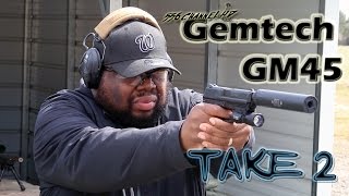 Gemtech GM45 Take 2!