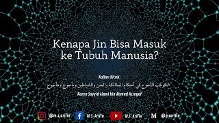 Kenapa Jin Bisa Masuk ke Tubuh Manusia? | Ngaji Kitab Al-Kaukab Al-Ajuj Karya Sayyid Alawi Assegaf