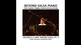 Beyond Salsa Piano Volume 9 Iván Melón Lewis Part 4 (Timba Piano)