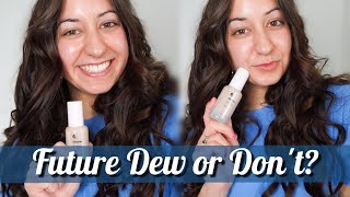 Glossier Future Dew | Future Dew or Future Don't? Honest Review of the Glossier Future Dew