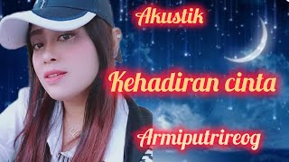 kehadiran cinta@ARMIPUTRIREOG