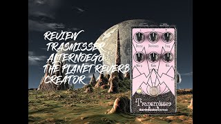 Transmisser-Resonant Reverb Pedal-Earthquaker Devices-REVIEW