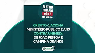 CREFITO-1 ACIONA MINISTÉRIO PÚBLICO E ANS CONTRA UNIMEDs JOÃO PESSOA E CAMPINA GRANDE