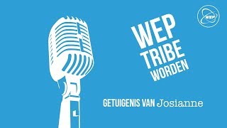 Kom bij de WEP Tribe - Getuigenis van Josianne