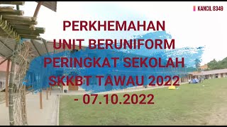 Perkhemahan Unit Beruniform Peringkat Sekolah SKKBT Tawau 2022 - 07.10.2022