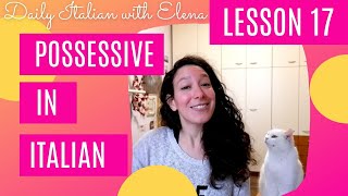 LEARN ITALIAN BASICS: LESSON #17 - Possessive pronouns and adjectives/Aggettivi e pronomi possessivi