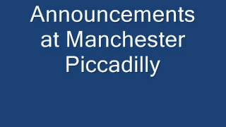 Announcements at Manchester Piccadilly