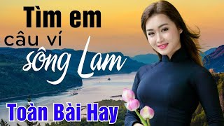 Dân Ca Xứ Nghệ -TÌM EM CÂU VÍ SÔNG LAM, NỠ HẸN VỚI DÒNG SÔNG LAM,VỀ XỨ NGHỆ CÙNG ANH