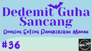 DEDEMIT GUHA SANCANG 36, Dongeng Enteng Mang Jaya, Carita Sunda @MangJayaOfficial