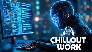 Chillout/Chillstep Music for Work — Deep Focus — Future Garage Mix Enhance Your Concentration