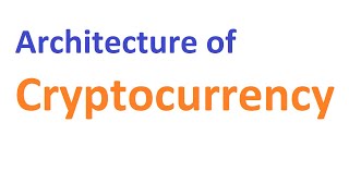 Architecture of Cryptocurrency