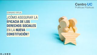 Seminario virtual ¿Cómo asegurar la eficacia de los derechos sociales en la nueva Constitución?