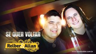 Relber e Allan - Se quer voltar