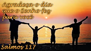 Louvor Salmos 117 Este é o dia que o senhor fez para nós (salmos de fé da Bíblia) comunhão com Deus