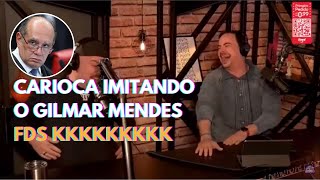 CARIOCA IMITANDO GILMAR MENDES FDS KKKKK | CORTES DO TICARACATICAST