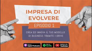 01 - Crea ed innova il tuo modello di Business tramite I-Drive.