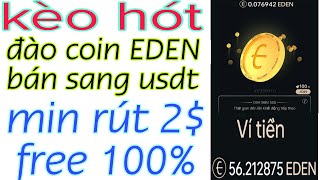 Kèo Mới Đào EDEN Swap Sang USDT Min Rút 2$ Hoàn Toàn Miễn Phí, Kèo Dễ Đào Không Mất Thời Gian.