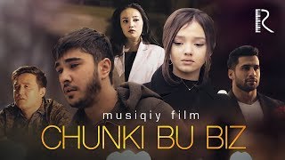 Chunki bu biz (musiqiy film) | Чунки бу биз (мусикий фильм) #UydaQoling