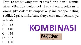 Dari 12 orang yang terdiri atas 8 pria dan 4 wanita akan dibentuk kelompok kerja beranggotakan 4 ora