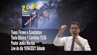 Pregação: Firmes e Constantes - 1 Coríntios 15:58  - Pr. Joélio