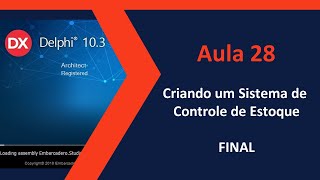 AULA #28 - Criando um Sistema de Controle de Estoque no Delphi - FINAL