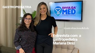 Entrevista com a Gastropediatra Dra. Mariana Diniz