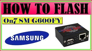 How to Flash Samsung Galaxy On7 SM G600FY With Z3X Box Easy Process