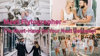 Meet Flytographer - The Must-Have On Your Next Getaway!