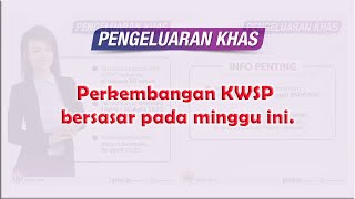 Perkembangan KWSP bersasar pada minggu ini.