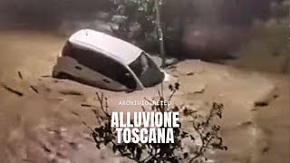 ALLUVIONE IN TOSCANA - I video con le drammatiche immagini provenienti dal web