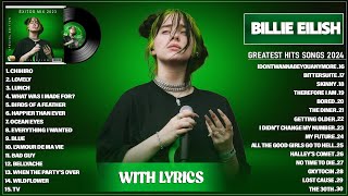 Billie Eilish Greatest Hits Full Album 2024 - Billie Eilish Best Songs Playlist 2024 (With Lyrics)