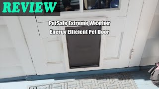 PetSafe Extreme Weather Energy Efficient Pet Door Review 2023