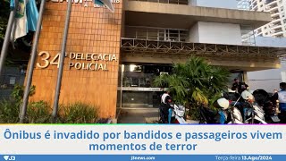 Ônibus é invadido por bandidos e passageiros vivem momentos de terror