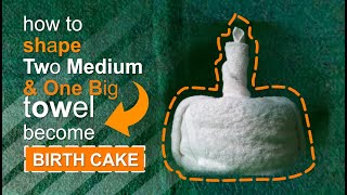 Towel design tutorial - One Big, Medium, and small towel to design a Simple Birthday Cake