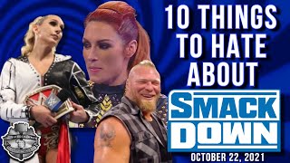 10 Things You Should Hate about Smackdown | WWE Smackdown 10/22/21 Review