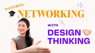 Mastering Networking with Design Thinking