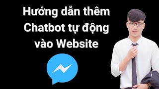 Hướng dẫn thêm Chatbot tự động vào Website