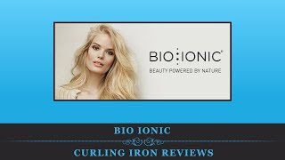 Bio Ionic Curling Iron Reviews