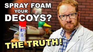 Should You Foam Fill Your Decoys? | Spray Foam vs. Pour Foam