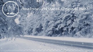 Ametrine - Adjacent (Original Mix)