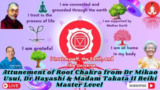 Attunement of Root Chakra from Dr Mikao Usui, Dr Hayashi & Madam Takata II Reiki Master Level