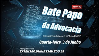 Confira um bate-papo sobre Os Desafios da Advocacia no “Novo Mundo”.