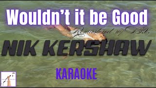 Nik Kershaw   Wouldn't it Be Good - Remastered (Karaoke W/ B.V )