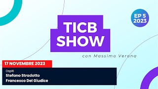 TICB Show 62 del 17 Novembre 2023 - Intervista a Francesco Del Giudice e Stefano Stradotto