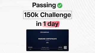 Passing A $150k Challenge In One Day