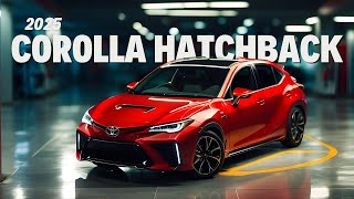 2025 Toyota Corolla Hatchback: Get Ready to Be Amazed by Its New Features