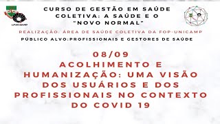 Acolhimento e humanização: uma visão dos usuários e profissionais no contexto do COVID19